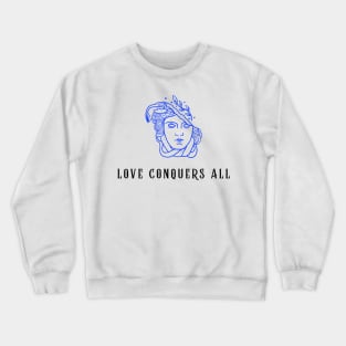 woman statue with poetry phrase "Love conquers all" Crewneck Sweatshirt